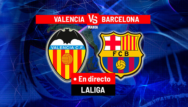 Valencia vs Barcelona hoy en Mestalla en la �ltima jornada de La Liga
