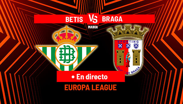 Partido del Real Betis hoy de Europa League contra el Braga