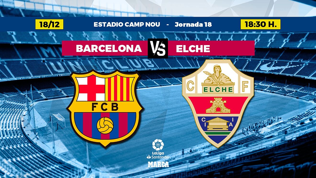 LaLiga Santander: Barcelona - Elche: Horario y dónde ver en TV hoy el ...