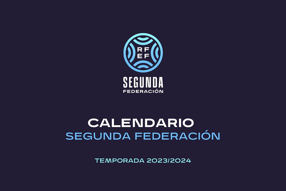Segunda Federación: Calendario de Segunda RFEF: fechas, partidos y ...